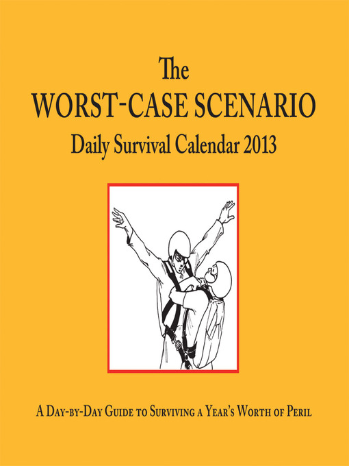 2013 Daily Calendar Worst Case Scenario (eBook) by Joshua Piven, et